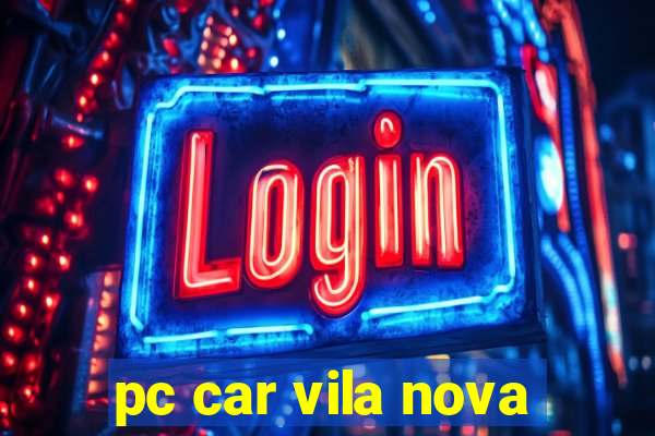 pc car vila nova